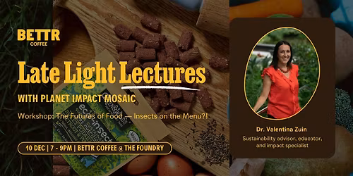 Late Light Lectures Vol. 6 | The Futures of Food \u2014 Insects on the Menu?!