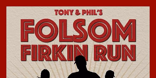 Tony and Phil's Folsom Firkin Run