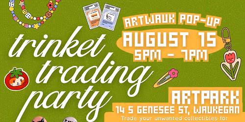 Trinket Trading Party @ ArtPark | August 15 - 5pm