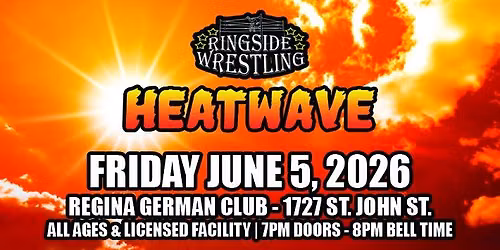 Ringside Wrestling: HEATWAVE — German Club Regina