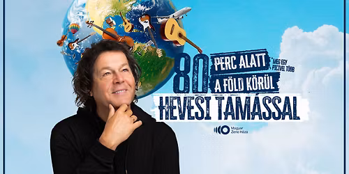 80 perc alatt a F\u00f6ld k\u00f6r\u00fcl Hevesi Tam\u00e1ssal | \u00d6sszm\u0171v\u00e9szet \u2013 fot\u00f3m\u0171v\u00e9szet, zene \u00e9s t\u00e1nc triumvir\u00e1tusa