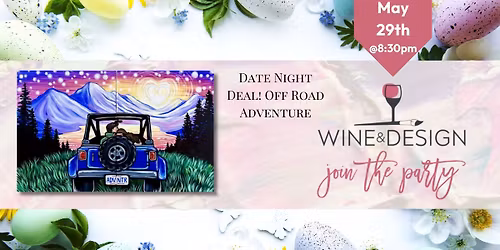 Date Night Deal! - Off Road Adventure - Paint & Sip Event