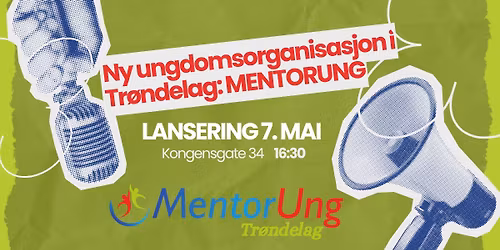 MentorUng Tr\u00f8ndelag: LANSERING 7. MAI! 