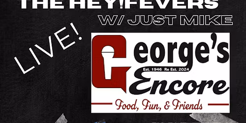Just Mike & The Hey!Fevers Live @ George's Encore