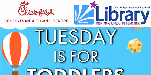 Tuesday Is For Toddlers -- Central Rappahannock Regional Library, Towne Centre Branch & Chick-fil-A