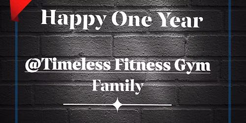 @Timeless Fitness Gym One Year