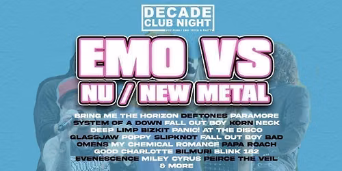 Decade Club Night -  Emo VS Nu\/New Metal