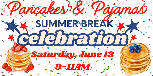 Pancakes and Pajamas Summer Break Celebration