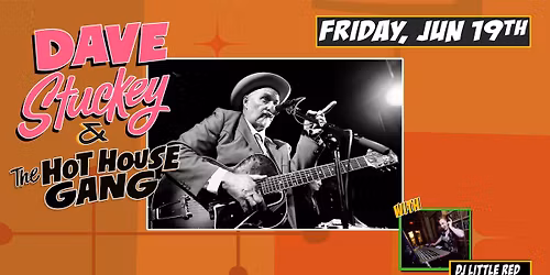 DAVE STUCKEY & THE  HOT HOUSE GANG with DJ LITTLE RED at The Moose