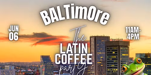 tHe LaTin CoffEE PartY - Baltimore