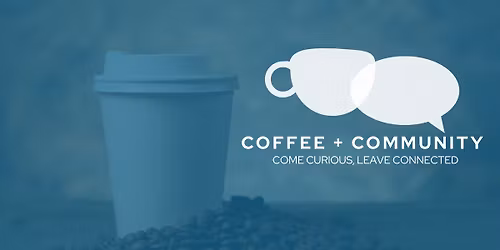 Coffee + Community - Importance of Local Journalism