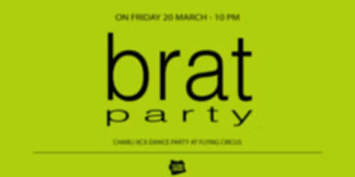 \ud83d\udc9a BRAT PARTY \ud83d\udc9a 20 March @ Flying Circus