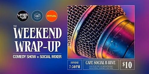 SUNDAY WEEKEND WRAP-UP | Social Mixer + Stand-up Comedy Show in Montreal