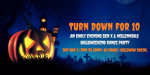Turn Down for 10:  An Early Evening Gen X & Millennials Halloweekend Dance Party