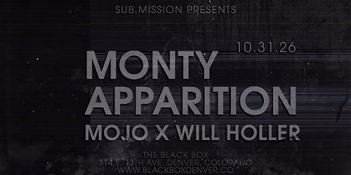 Sub.mission presents: Monty x Apparition w\/ MOJO x Will Holler