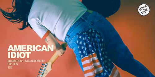 American Idiot \/ La soir\u00e9e Rock US du Supersonic