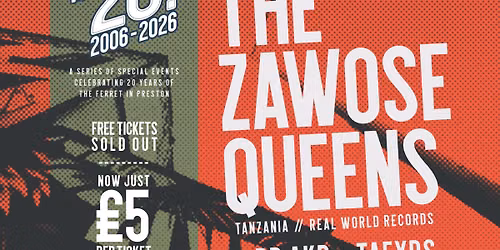 THE ZAWOSE QUEENS (Tanzania) + guests \/\/ THE FERRET is 20! | Thursday, 18th June