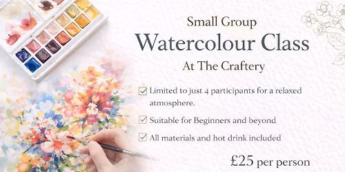 Small Group - Complete Beginners Watercolour  \ud83c\udfa8