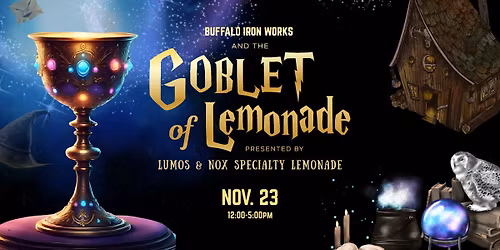 Buffalo Iron Works & The Goblet of Lemonade | NOV 23
