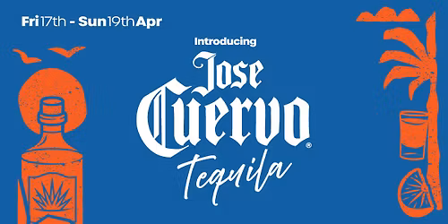 Jose Cuervo Tequila Weekend | 17th \u2013 19th April