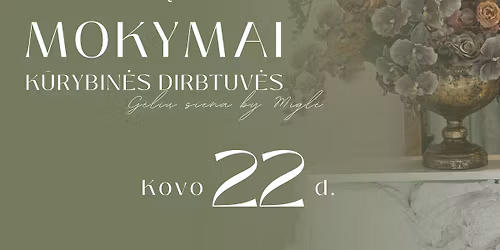 11-ieji dirbtini\u0173 augal\u0173 kompozicij\u0173 k\u016brimo mokymai\/k\u016brybin\u0117s dirbtuv\u0117s