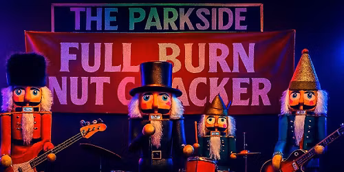 Full Burn Nut Cracker @ Parkside !!
