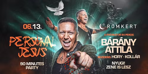 PERSONAL JESUS \u271d\ufe0e B\u00c1R\u00c1NY ATTILA \u2022 ROMKERT \u2022 06.13.