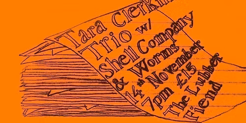 Tara Clerkin Trio w\/ Shell Company and Worms