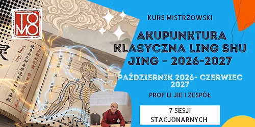 Kurs Mistrzowski- Akupunktura Klasyczna Ling Shu Jing- Prof Li Jie