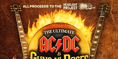 The Headlight Project Presents Guns N Roses & AC\/DC Tribute Night