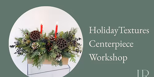 Holiday Textures Centerpiece Workshop