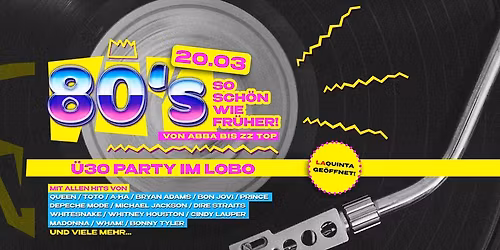 Die 80ger - Ü30 Party im Lobo | So schön wie früher - 80s Edition | 20.03