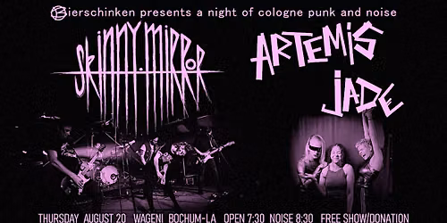 Skinny Mirror & Artemis Jade @ Wageni Bochum