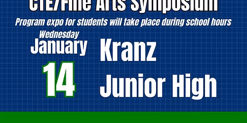 Kranz Junior High CTE & Fine Arts Symposium