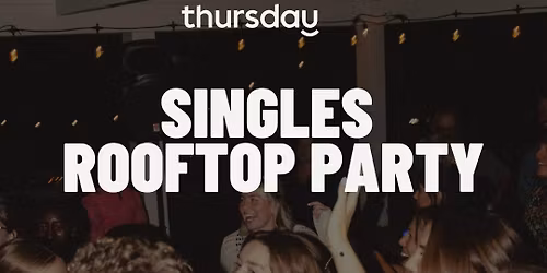 Thursday | Singles Rooftop Party | Newcastle