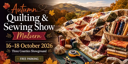 Malvern Autumn Quilting & Sewing Show