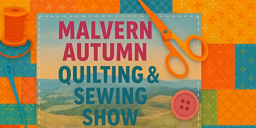 Malvern Autumn Quilting & Sewing Show 