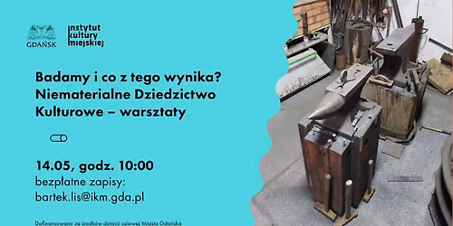 Badamy i co z tego wynika? Niematerialne Dziedzictwo Kulturowe \u2013 warsztaty