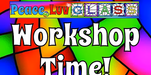 PeaceLuvGlass Workshop Time!