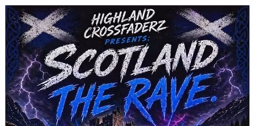 Highland Crossfaderz Presents - Scotland The Rave