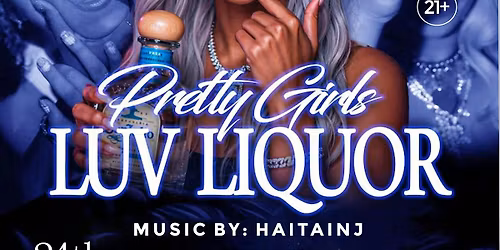 Pretty girls luv liquor