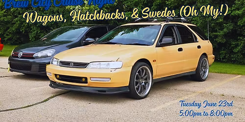Brew City Cruise Night - Wagons & Hatchbacks & Swedes (Oh My!)