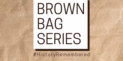 Brown Bag History Series