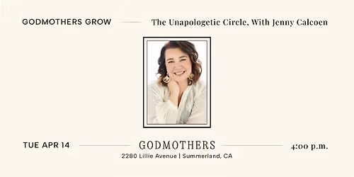 Godmothers Grow: The Unapologetic Circle, With Jenny Calcoen