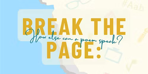 Break the Page: How else can a poem speak?