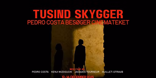 Tusind skygger: Pedro Costa bes\u00f8ger Cinemateket \/\/ 12.-14. december \/\/ Pr\u00e6senteres af Tusind sole
