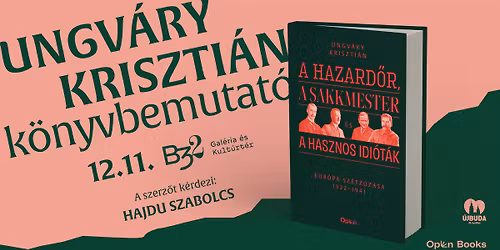 A haz\u00e1rd\u0151r, a sakkmester \u00e9s a hasznos idi\u00f3t\u00e1k - Ungv\u00e1ry Kriszti\u00e1n k\u00f6nyvbemutat\u00f3 Hajdu Szabolccsal