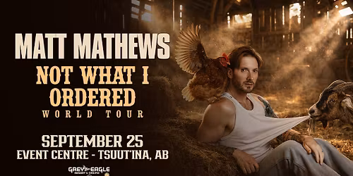 Matt Mathews: Not What I Ordered World Tour
