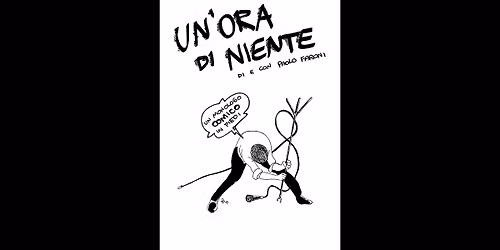 \u201cUn\u2019ora di niente\u201d di e con Paolo Faraoni