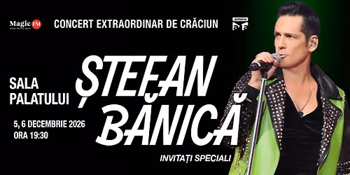 \u0218TEFAN B\u0102NIC\u0102 - CONCERT EXTRAORDINAR DE CR\u0102CIUN 2026 